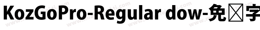 KozGoPro-Regular dow字体转换